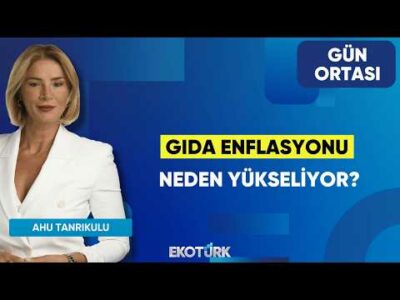 Gıda Enflasyonu Neden Yükseliyor? | Ramazan Bingöl | Ahu Tanrıkulu | Gün Ortası
