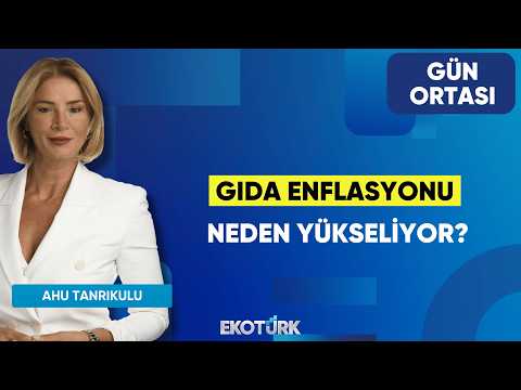 Gıda Enflasyonu Neden Yükseliyor? | Ramazan Bingöl | Ahu Tanrıkulu | Gün Ortası