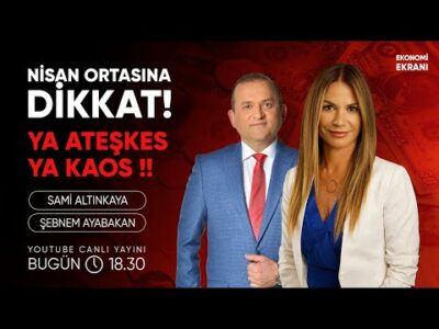 Nisan Ortasına Dikkat! Ya Ateşkes Ya Kaos | Şebnem Ayabakan | Ekonomi Ekranı