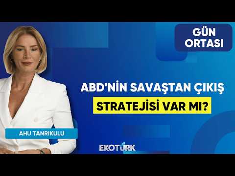 ABD'nin Savaştan Çıkış Stratejisi Var Mı? | Faruk Aktay | Ahu Tanrıkulu | Gün Ortası