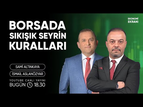 Borsada Sıkışık Seyrin Kuralları | İsmail Aslanözyar | Ekonomi Ekranı
