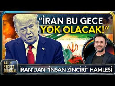 Kıyamet Öncesi Son Pazarlık: Trump'ın "Kutsal" Savaşı, İran'ın "İnsan Zinciri" | ALL STREET JOURNAL