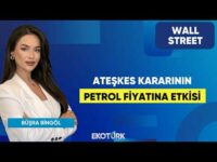 Ateşkes Kararının Petrol Fiyatına Etkisi | Wall Street | Kudret Ayyıldır | Büşra Bingöl