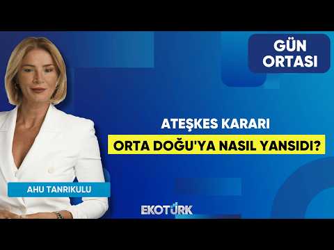 Ateşkes Kararı Orta Doğu'ya Nasıl Yansıdı? | Doç. Dr. Şevket Sayılgan | Ahu Tanrıkulu | Gün Ortası