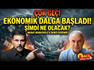 ÇOK GEÇ! EKONOMİK DALGA BAŞLADI! ŞİMDİ NE OLACAK? | MURAT MURATOĞLU - REMZİ ÖZDEMİRR