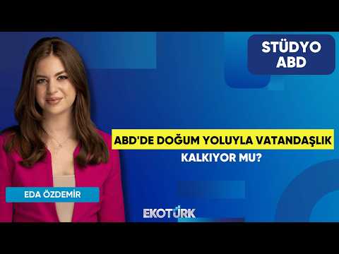 ABD'de Doğum Yoluyla Vatandaşlık Kalkıyor Mu? | Anıl Sural | Eda Özdemir | Stüdyo ABD