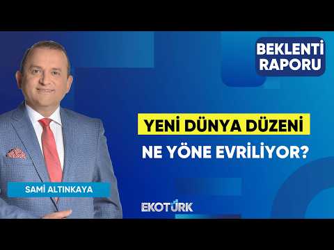 Yeni Dünya Düzeni Ne Yöne Evriliyor? | Sertaç Ekeke | Sami Altınkaya | Beklenti Raporu