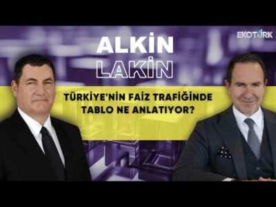 ALKİN LAKİN | Türkiye'nin Faiz Trafiğinde Tablo Ne Anlatıyor? | Kerem Alkin | Emre Alkin