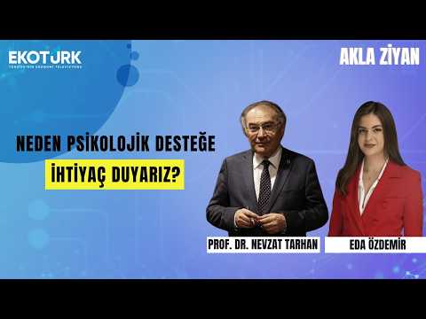 Neden Psikolojik Desteğe İhtiyaç Duyarız? | Prof. Dr. Nevzat Tarhan ile Akla Ziyan | Eda Özdemir