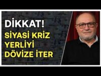 Siyasi Kriz Yerliyi Dövize İter! Yabancı Da Bir Daha Gelmez | Erdal Sağlam