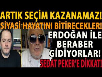 ARTIK SEÇİM KAZANAMAZ! SİYASİ HAYATINI BİTİRECEKLER! ERDOĞAN İLE BERABER GİDİYORLAR! SEDAT PEKER Mİ?