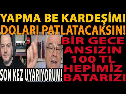 YAPMA BE KARDEŞİM! DOLARI PATLATACAKSIN! SON KEZ UYARIYORUM! BİR GECE ANSIZIN 100 TL HEPİMİZ BATARIZ
