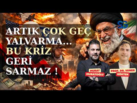 Artık Çok Geç Yalvarma... Bu Kriz Geri Sarmaz ! | SONER GÖKTEN - MURAT MURATOĞLU