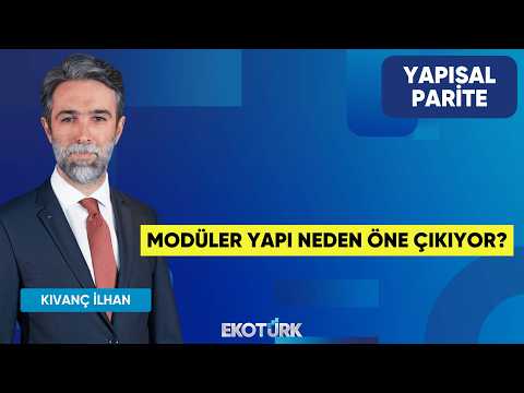 Modüler Yapı Neden Öne Çıkıyor? | Yapısal Parite | Mustafa Bülent Aydın | Kıvanç İlhan