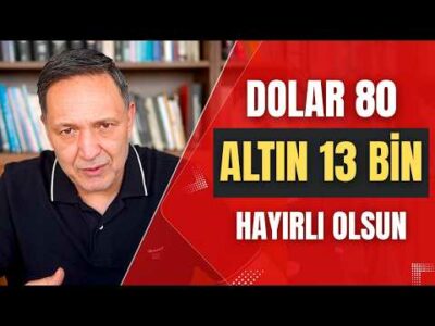 DOLAR 80 ALTIN 13 BİN HAYIRLI OLSUN dolar, altın,gümüş,borsa,ekonomi