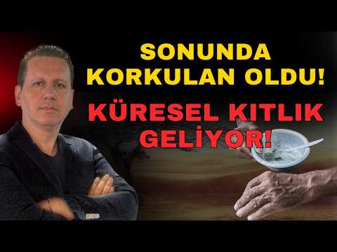 ALTIN VE GÜMÜŞ BİLE KURTARAMAYACAK! 3 AY İÇİNDE KÜRESEL KITLIK GELEBİLİR!