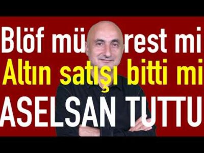 Blöf mü rest mi? | TCMB'nin altın satışı bitti mi? | Borsayı Aselsan ve Tüpraş tuttu