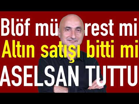 Blöf mü rest mi? | TCMB'nin altın satışı bitti mi? | Borsayı Aselsan ve Tüpraş tuttu