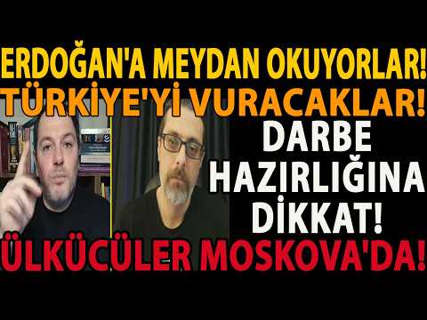 ERDOĞAN'A MEYDAN OKUYORLAR! TÜRKİYE'Yİ VURACAKLAR! DARBE HAZIRLIĞINA DİKKAT! ÜLKÜCÜLER MOSKOVA'DA!