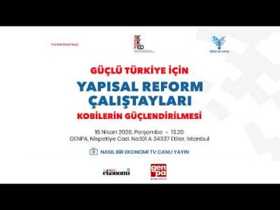 Güçlü Türkiye İçin Yapısal Reform Çalıştayları | Kobilerin Güçlendirilmesi