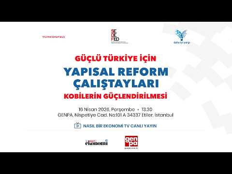 Güçlü Türkiye İçin Yapısal Reform Çalıştayları | Kobilerin Güçlendirilmesi