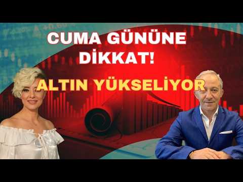 ALTIN YÜKSELİYOR CUMA GÜNÜNE DİKKAT!