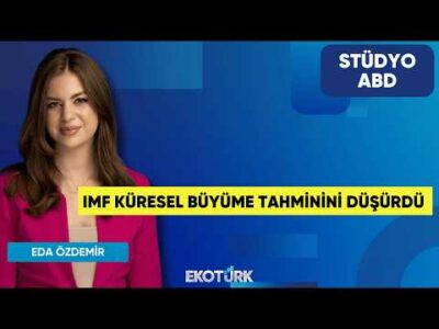 IMF Küresel Büyüme Tahminini Düşürdü | Anıl Sural | Eda Özdemir | Stüdyo ABD