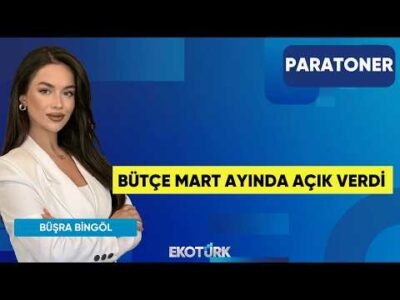 Bütçe Mart Ayında Açık Verdi | Büşra Bingöl | Paratoner