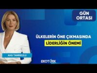 Ülkelerin Öne Çıkmasında Liderliğin Önemi | Ayşegül Dicle Aydın | Ahu Tanrıkulu | Gün Ortası