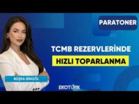 TCMB Rezervlerinde Hızlı Toparlanma | Büşra Bingöl | Paratoner