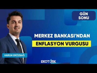 Merkez Bankası'ndan Enflasyon Vurgusu | Gün Sonu | İbrahim Şişman | Harun Erözbağ