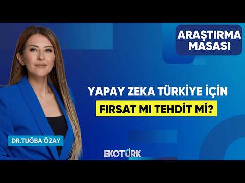 Yapay Zeka Türkiye İçin Fırsat Mı Tehdit Mi? | Dr. Ekkehard Ernst | Dr. Tuğba Özay |Araştırma Masası