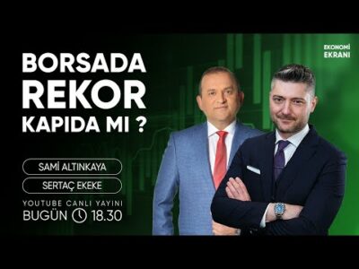 Borsada Rekor Kapıda Mı ? | Sertaç Ekeke | Ekonomi Ekranı