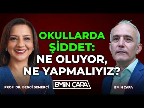 Okullarda Şiddet: Ne Oluyor, Ne Yapmalıyız? I Emin Çapa & Prof. Dr. Bengi Semerci