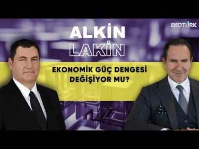 ALKİN LAKİN | Ekonomik Güç Dengesi Değişiyor Mu? | Kerem Alkin | Emre Alkin