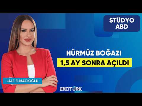 Hürmüz Boğazı 1,5 Ay Sonra Açıldı | Anıl Sural | Lale Elmacıoğlu | Stüdyo ABD