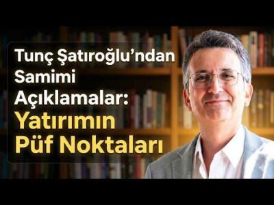 Tunç Şatıroğlu'ndan Samimi Açıklamalar: Yatırımın Püf Noktaları