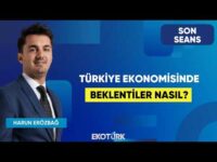 Türkiye Ekonomisinde Beklentiler Nasıl? | Son Seans | Recep Erçin | Harun Erözbağ