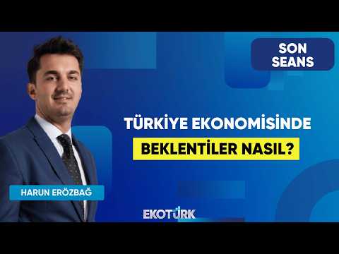 Türkiye Ekonomisinde Beklentiler Nasıl? | Son Seans | Recep Erçin | Harun Erözbağ