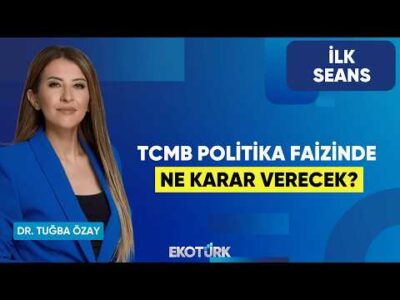 TCMB Politika Faizinde Ne Karar Verecek? | Dr. Tuğba Özay | İlk Seans