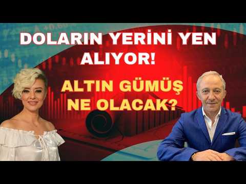 DOLARIN YERİNİ YEN ALIYOR ALTIN GÜMÜŞ NE OLACAK?