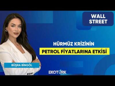 Hürmüz Krizinin Petrol Fiyatlarına Etkisi | Wall Street | Ali Akova | Büşra Bingöl