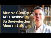 Altın ve Gümüşte ABD Baskısı: Bu Seviyelerden Alınır mı?