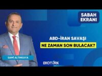 ABD-İran Savaşı Ne Zaman Son Bulacak? | Sami Altınkaya | Sabah Ekranı