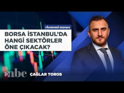 Borsa İstanbul'da Hangi Sektörler Öne Çıkacak? | Çağlar Toros
