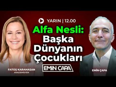 #CANLI Alfa Nesli: Başka Dünyanın Çocukları | Fatoş Karahasan & Emin Çapa
