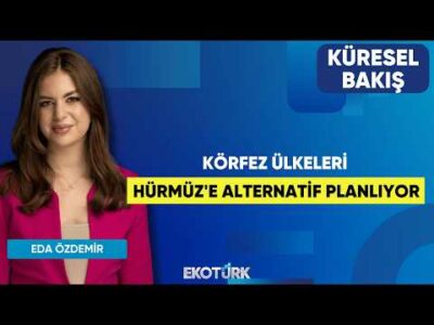 Körfez Ülkeleri Hürmüz'e Alternatif Planlıyor | Doç. Dr. Merve Suna Özel | Eda Özdemir|Küresel Bakış