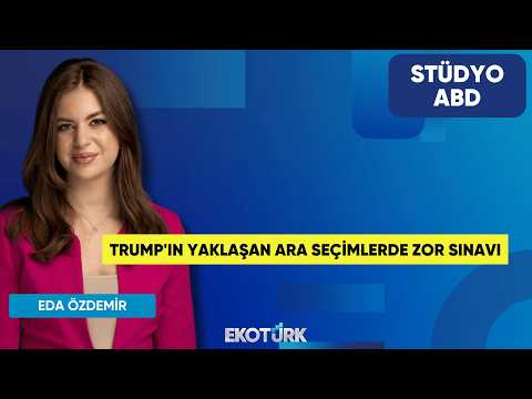 Trump'ın Yaklaşan Ara Seçimlerde Zor Sınavı | Kurt Gökhan Ölçer | Eda Özdemir | Stüdyo ABD