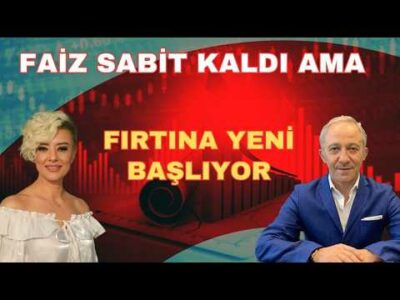 FAİZ SABİT AMA FIRTINA YENİ BAŞLIYOR