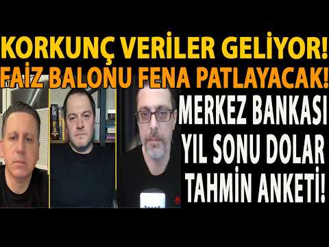 KORKUNÇ VERİLER GELİYOR! FAİZ BALONU FENA PATLAYACAK! MERKEZ BANKASI YIL SONU DOLAR TAHMİN ANKETİ!